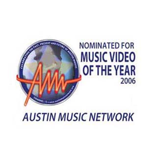 Austin Music Network Award 2006 Nomination Music Video of the Year Nomination
